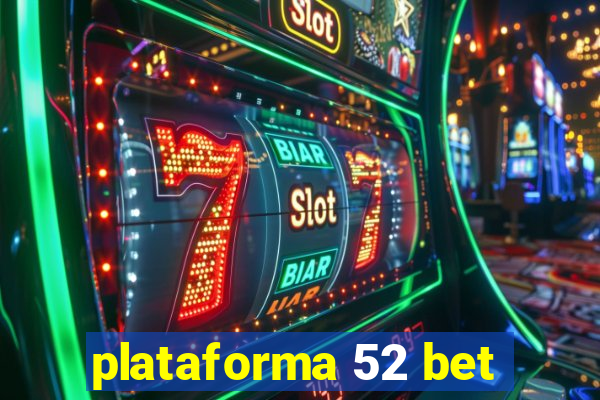 plataforma 52 bet